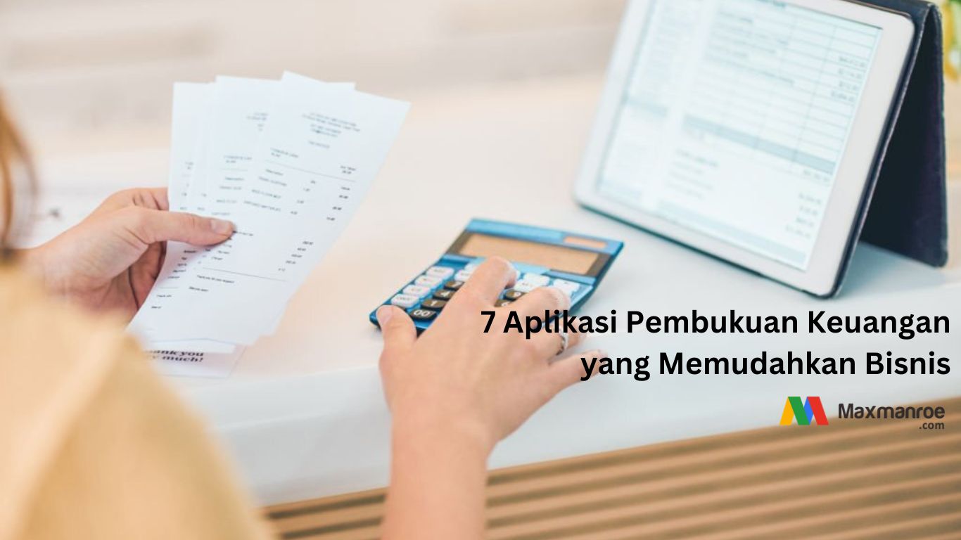 7 Aplikasi Pembukuan Keuangan yang Memudahkan Bisnis