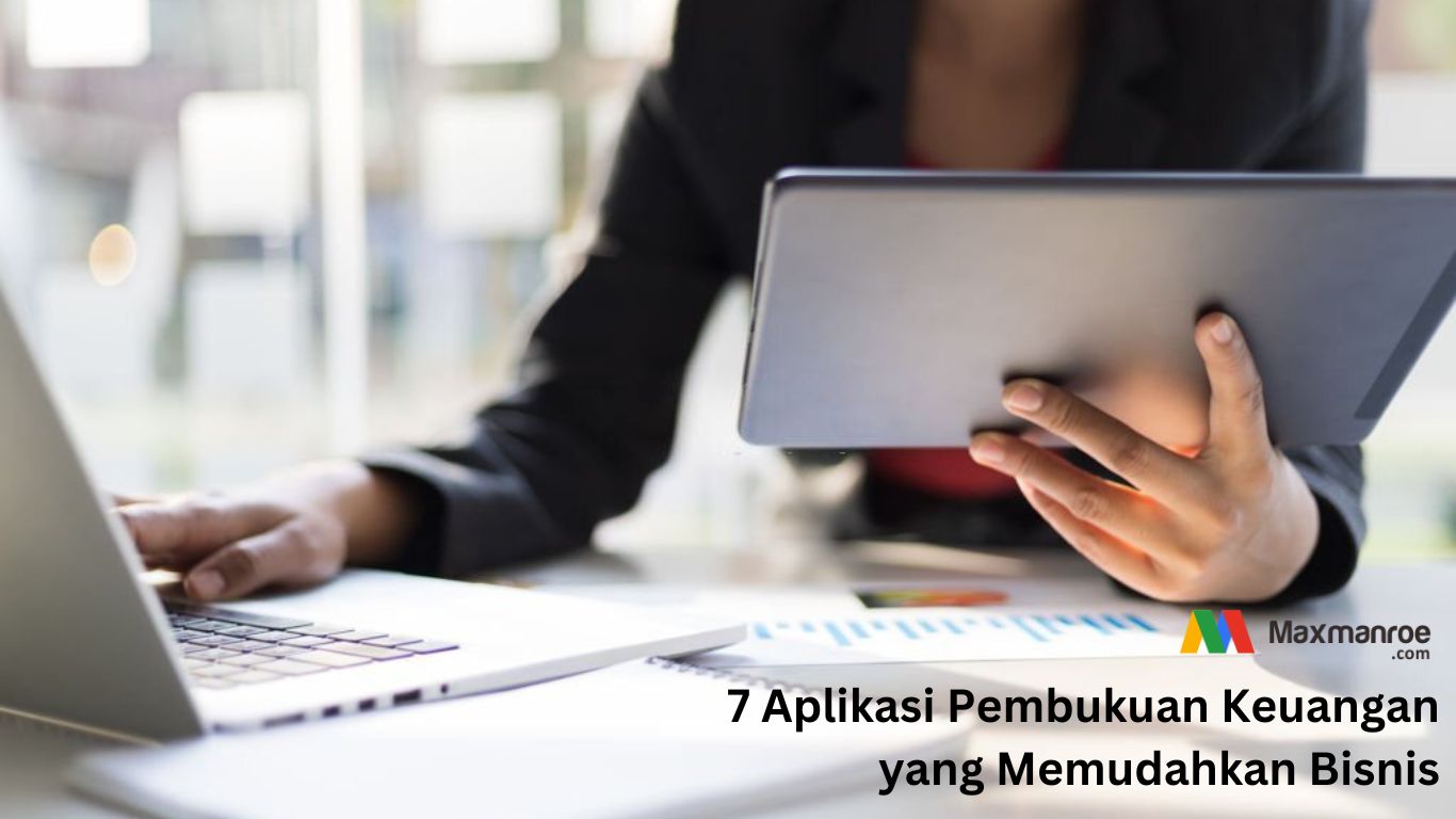 7 Aplikasi Pembukuan Keuangan yang Memudahkan Bisnis